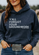 Y'all Forgot Your Groundwork Hoodie Graphic Hoodie The Cinchy Cowgirl - Print