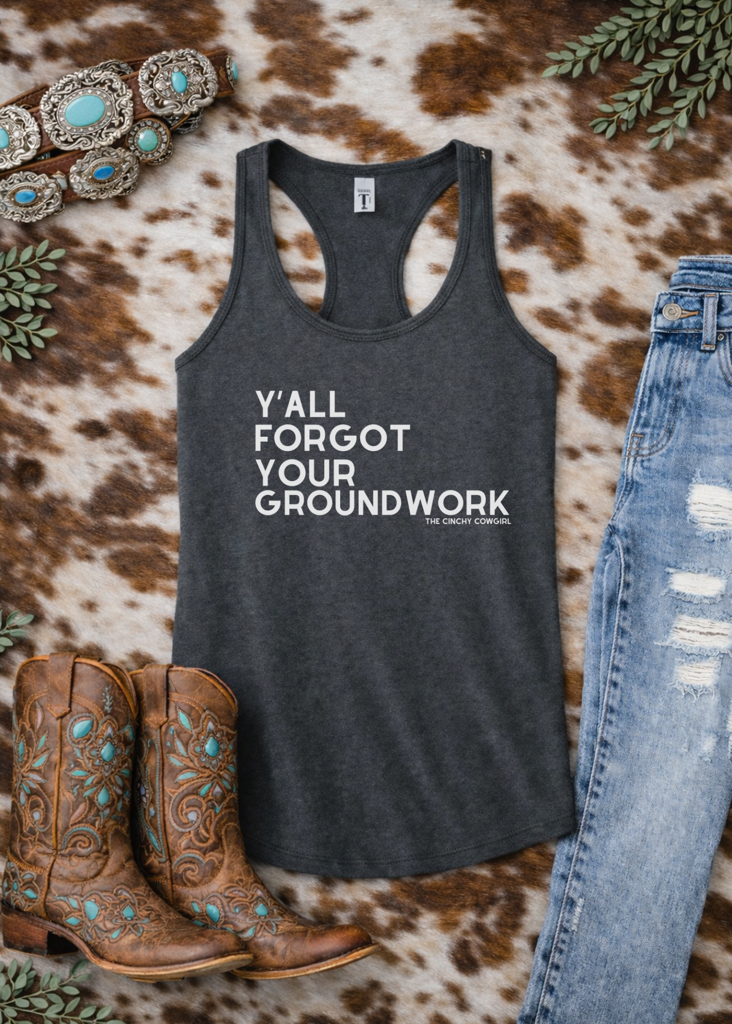 Y'All Forgot Your Groundwork Tank Top Tank Top The Cinchy Cowgirl - Print