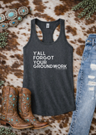 Y'All Forgot Your Groundwork Tank Top Tank Top The Cinchy Cowgirl - Print