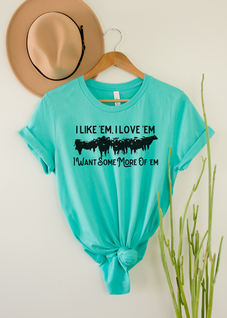 I Like 'Em, I Love 'Em Cows Short Sleeve Tee [4 colors] tcc graphic tee - $19.99 The Cinchy Cowgirl Small Teal 