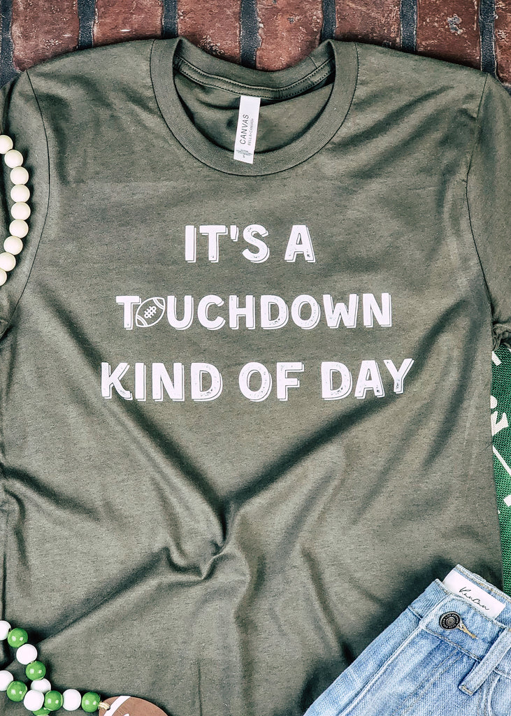 Army Green short sleeve tee with white lettering that reads "Touchdown Kind Of Day".