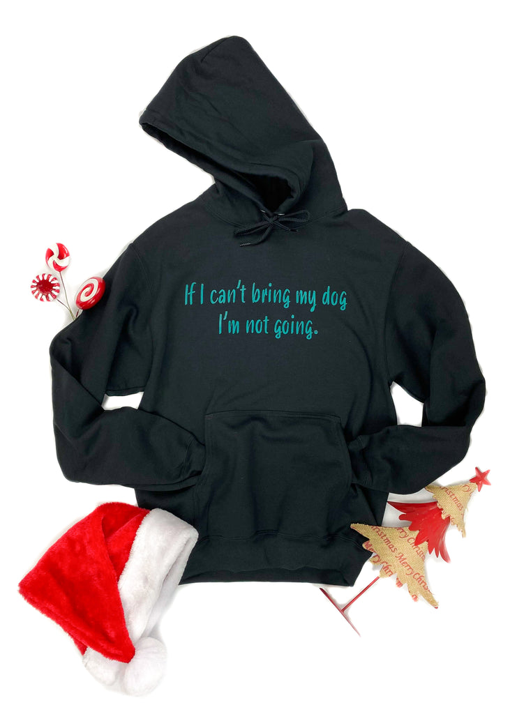 Black If I Can't Bring My Dog Hoodie graphic hoodie The Cinchy Cowgirl   