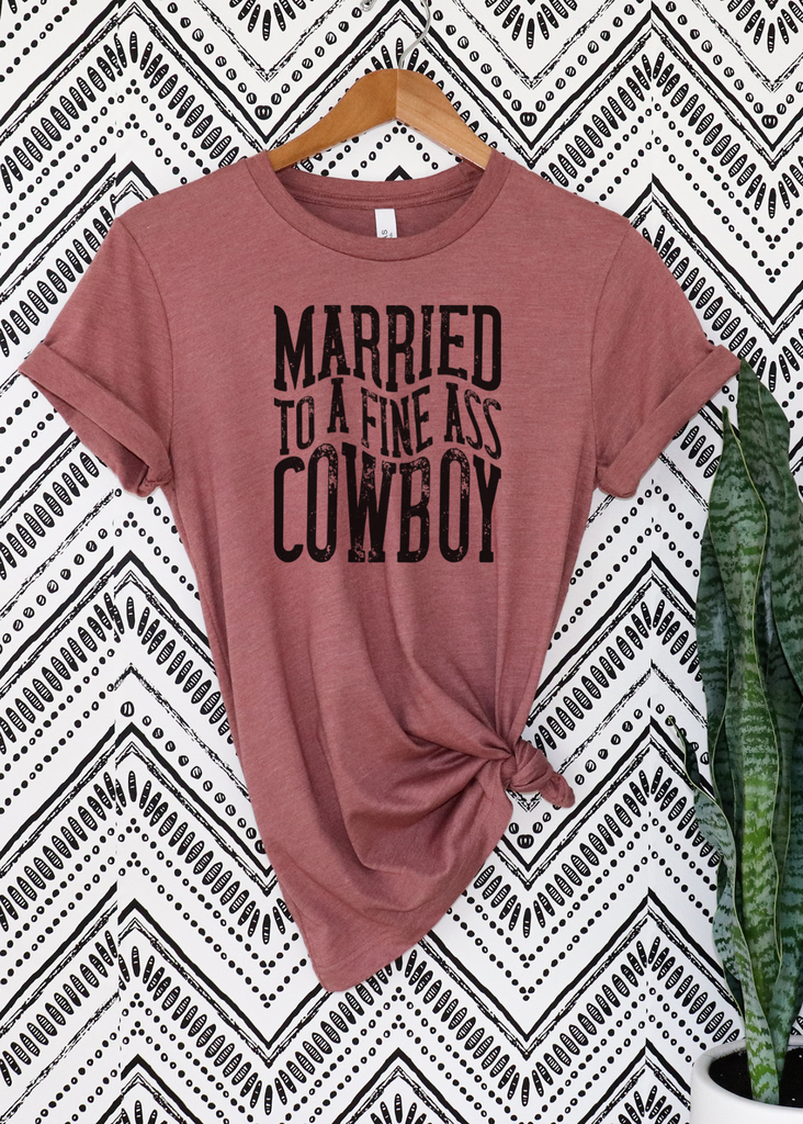 Married To A Fine Cowboy Short Sleeve Tee [4 colors] tcc graphic tee - $19.99 The Cinchy Cowgirl Small Mauve 