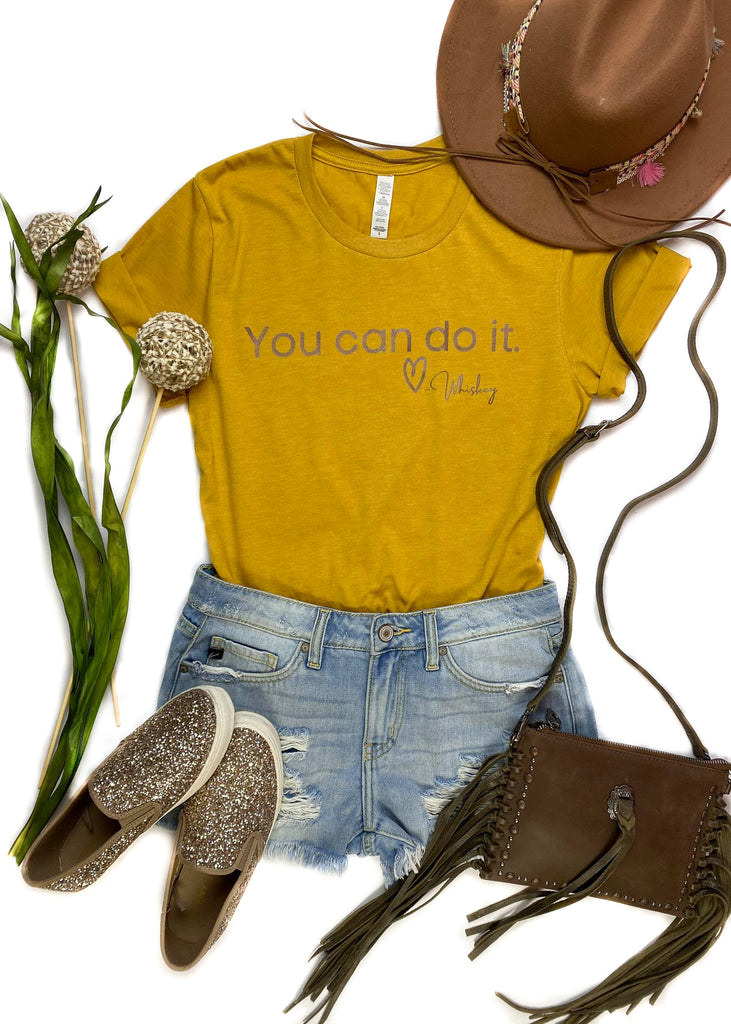 Mustard You Can Do It Love Whiskey Short Sleeve Tee tcc graphic tee The Cinchy Cowgirl   