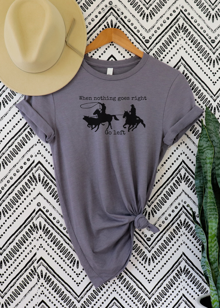 When Nothing Goes Right Short Sleeve Tee [4 Colors] tcc graphic tee - $19.99 The Cinchy Cowgirl Small Storm 
