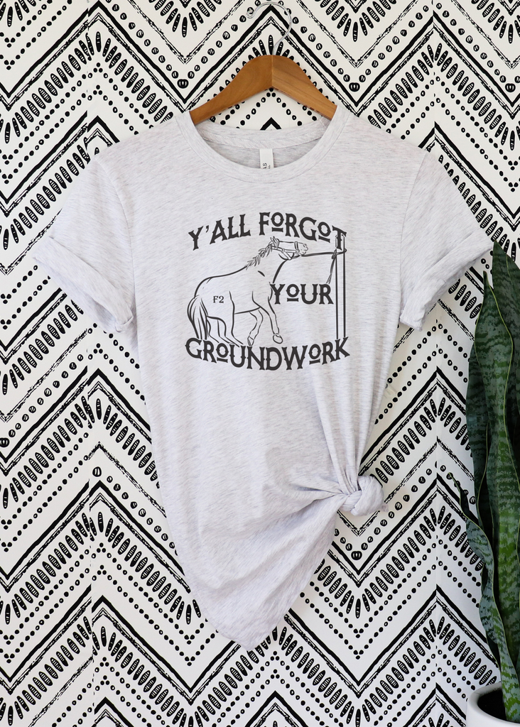 Y'all Forgot Your Groundwork Short Sleeve Tee [4 Colors] tcc graphic tee - $19.99 The Cinchy Cowgirl Small Ash 