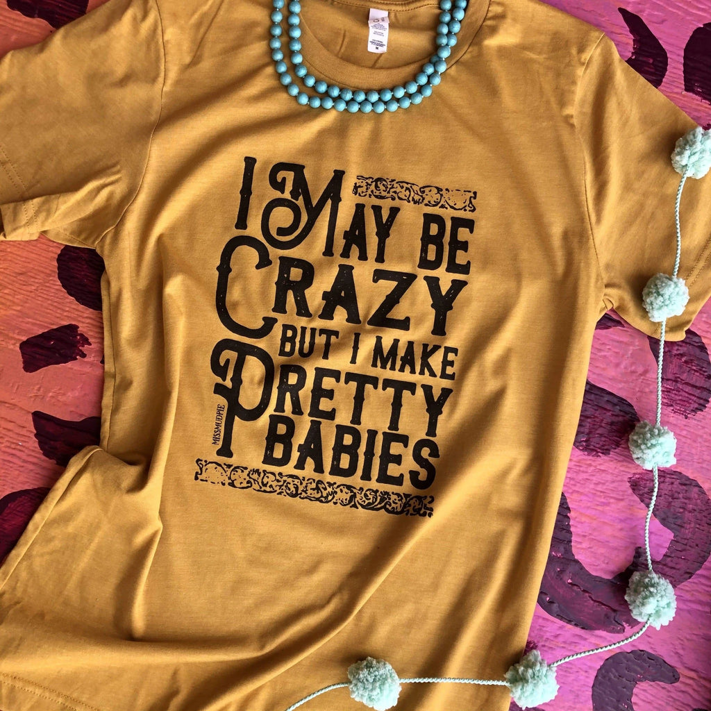 Mustard I May Be Crazy Graphic Tee graphic tee - dropship thelattimoreclaim   