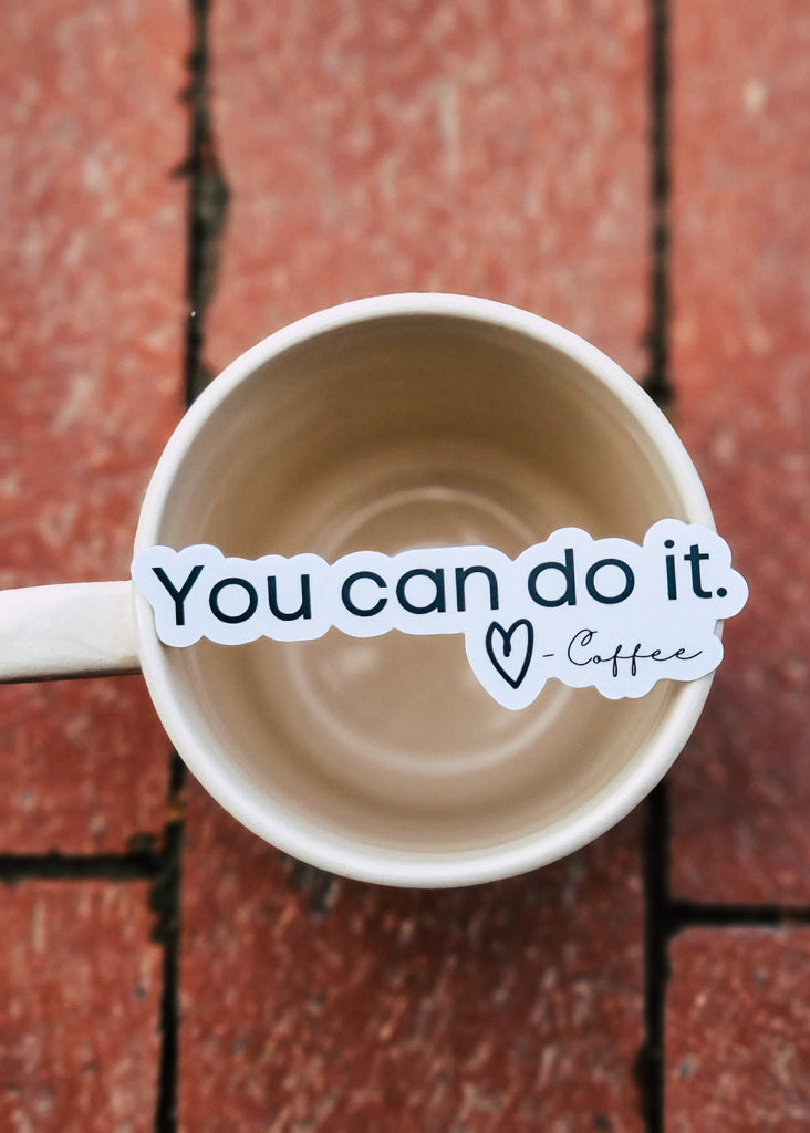 You Can Do It. Love, Coffee Sticker stickers The Cinchy Cowgirl   